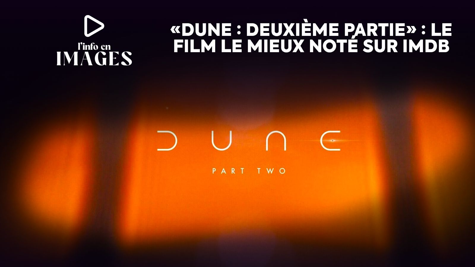 Info en images. «Dune : Deuxième partie» : Le film le mieux noté sur IMDb -  La Vie éco